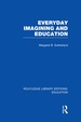 Everyday Imagining and Education (Rle Edu K)