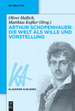 Arthur Schopenhauer: Die Welt Als Wille Und Vorstellung