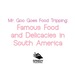 Mr. Goo Goes Food Tripping: Famous Food and Delicacies in South America