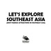 Let's Explore Southeast Asia (Most Famous Attractions in Southeast Asia)