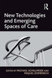 New Technologies and Emerging Spaces of Care