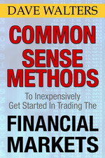 Common Sense Methods to Inexpensively Get Started in Trading the Financial Markets