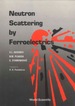 Neutron Scattering By Ferro-Electrics