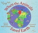 When the Animals Saved Earth