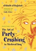 Selections From the Art of Party Crashing in Medieval Iraq