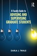 A Faculty Guide to Advising and Supervising Graduate Students