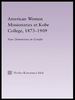 American Women Missionaries at Kobe College, 1873-1909