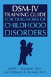 Dsm-IV Training Guide for Diagnosis of Childhood Disorders