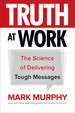 Truth at Work: the Science of Delivering Tough Messages