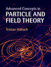 Advanced Concepts in Particle and Field Theory