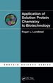 Application of Solution Protein Chemistry to Biotechnology