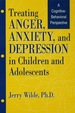 Treating Anger, Anxiety, and Depression in Children and Adolescents