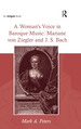 A Woman's Voice in Baroque Music: Mariane Von Ziegler and J.S. Bach