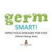 Germ Smart! Infectious Diseases for Kids | Children's Biology Books