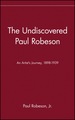 The Undiscovered Paul Robeson