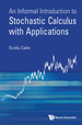Informal Introduct to Stochastic Calculus With Applications