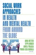 Social Work Approaches in Health and Mental Health From Around the Globe