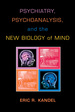 Psychiatry, Psychoanalysis, and the New Biology of Mind