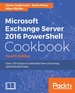 Microsoft Exchange Server 2016 Powershell Cookbook-Fourth Edition