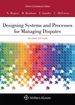 Designing Systems and Processes for Managing Disputes