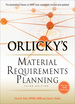 Orlicky's Material Requirements Planning, Third Edition
