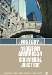 A History of Modern American Criminal Justice