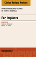 Ear Implants, an Issue of Otolaryngologic Clinics of North America