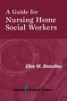 A Guide for Nursing Home Social Workers