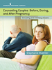 Counseling Couples Before, During, and After Pregnancy
