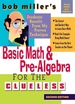 Bob Miller's Basic Math and Pre-Algebra for the Clueless, 2nd Ed