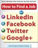 How to Find a Job on Linkedin, Facebook, Twitter and Google+ 2/E