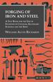 Forging of Iron and Steel-a Text Book for the Use of Students in Colleges, Secondary Schools and the Shop