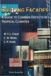 Building Facades: a Guide to Common Defects in Tropical Climates