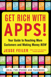 Get Rich With Apps! : Your Guide to Reaching More Customers and Making Money Now