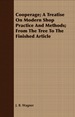 Cooperage; a Treatise on Modern Shop Practice and Methods; From the Tree to the Finished Article