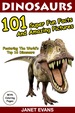 Dinosaurs 101 Super Fun Facts and Amazing Pictures (Featuring the World's Top 16 Dinosaurs With Coloring Pages)