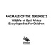 Animals of the Serengeti | Wildlife of East Africa | Encyclopedias for Children