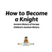 How to Become a Knight-Ancient History of Europe | Children's Ancient History