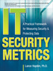 It Security Metrics: a Practical Framework for Measuring Security & Protecting Data