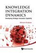 Knowledge Integration Dynamics: Developing Strategic Innovation Capability