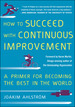 How to Succeed With Continuous Improvement: a Primer for Becoming the Best in the World
