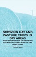 Growing Hay and Pasture Crops in Dry Areas-With Information on Growing Hay and Pasture Crops on Dry Land Farms