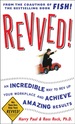 Revved! : an Incredible Way to Rev Up Your Workplace and Achieve Amazing Results