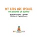 My Ears Are Special: the Science of Sound-Physics Book for Children | Children's Physics Books