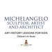 Michelangelo: Sculptor, Artist and Architect-Art History Lessons for Kids | Children's Art Books