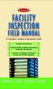 Facility Inspection Field Manual: a Complete Condition Assessment Guide