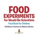 Food Experiments for Would-Be Scientists: Food Book for Children | Children's Science & Nature Books