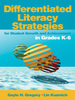 Differentiated Literacy Strategies for Student Growth and Achievement in Grades K-6