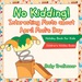 No Kidding! Interesting Facts About April Fool's Day-Holiday Book for Kids | Children's Holiday Books