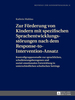 Zur Foerderung Von Kindern Mit Spezifischen Sprachentwicklungsstoerungen Nach Dem Response-to-Intervention-Ansatz